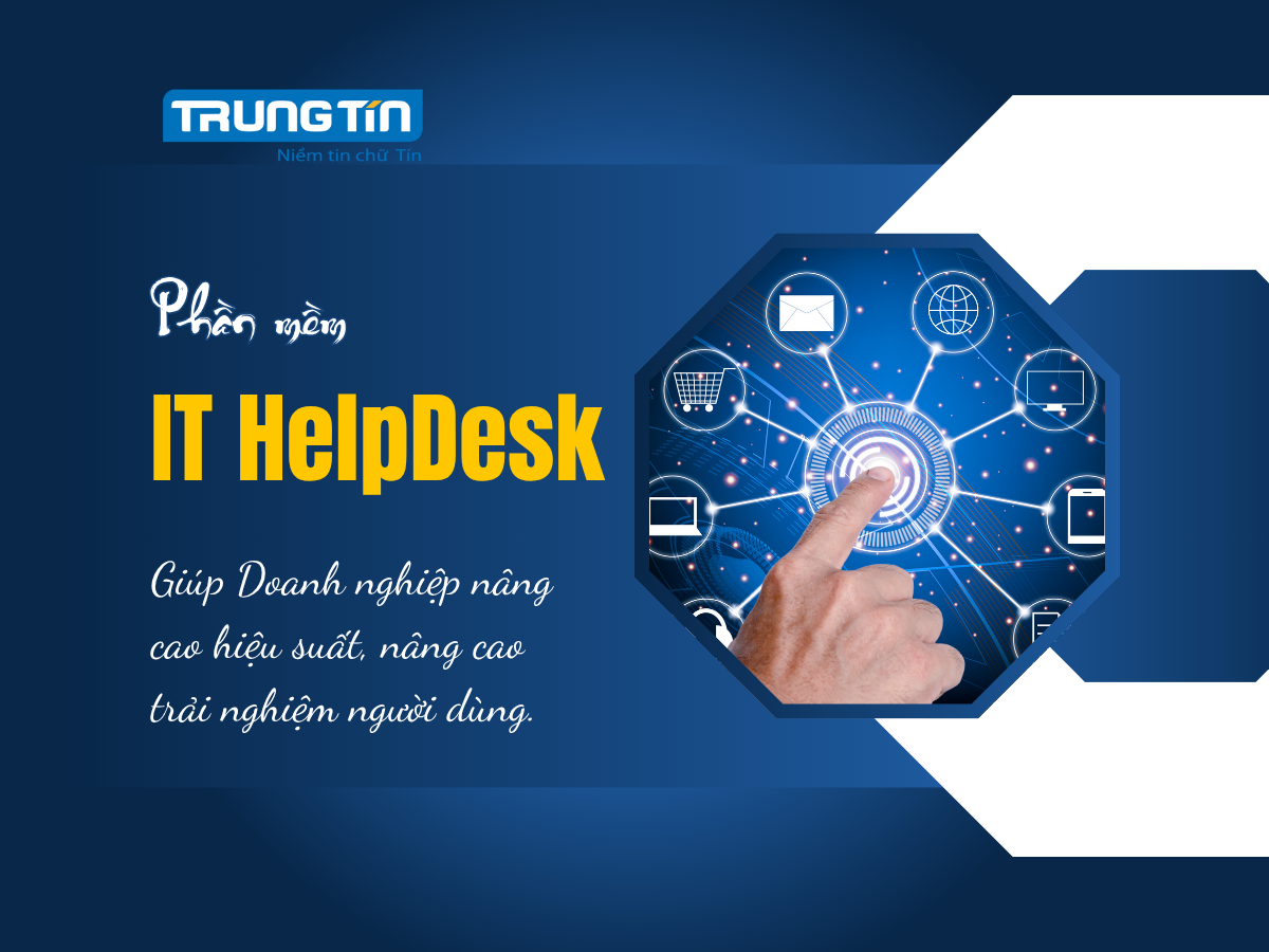 phần mềm quản lý IT Helpdesk giúp doanh nghiệp làm việc nhanh chóng và hiệu quả