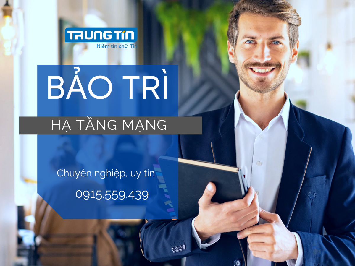 Dịch vụ bảo trì hạ tầng mạng chuyên nghiệp - Trung Tín ITS