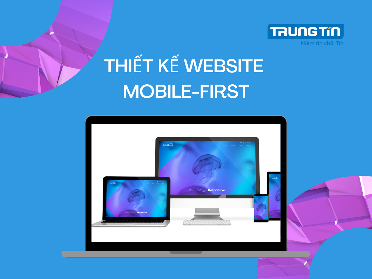 Thiết kế website Mobile First Giao, tối ưu di động - Trung Tín ITS