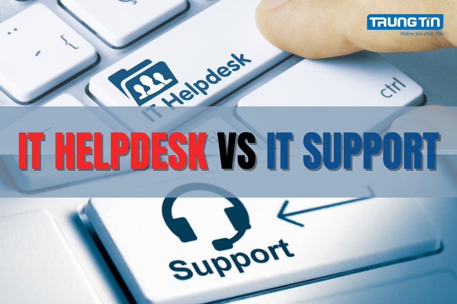 Bảng so sánh IT HelpDesk và IT Support 