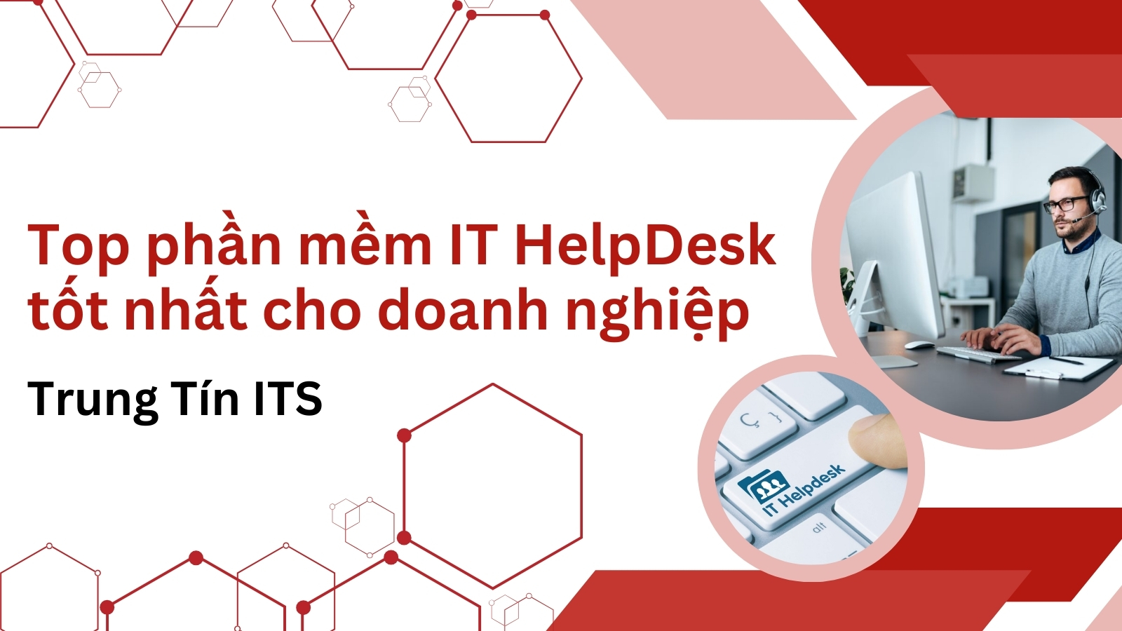 Top phần mềm IT HelpDesk tốt nhất cho doanh nghiệp - Trung Tín ITS