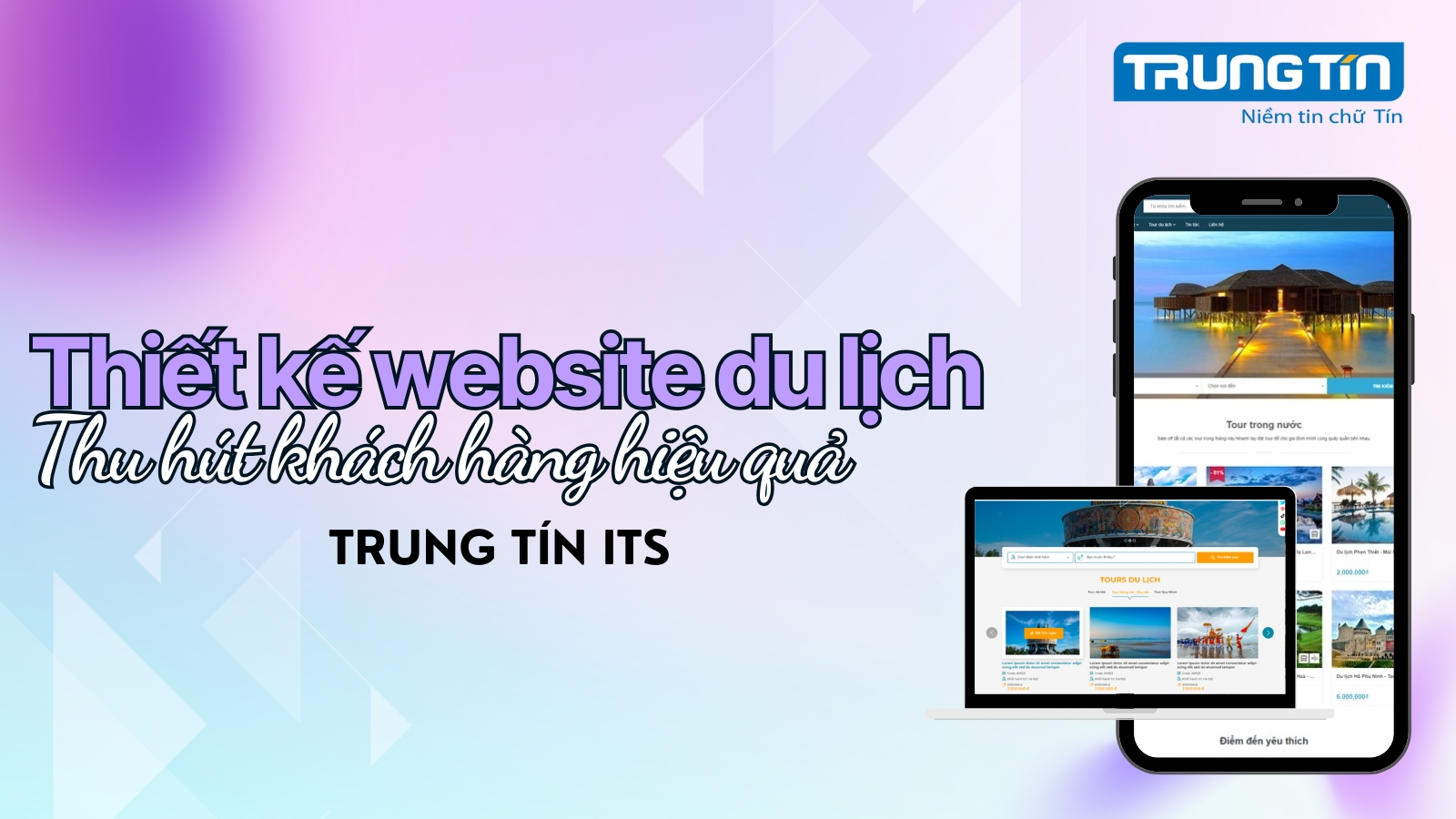Thiết kế website du lịch: Thu hút khách hàng hiệu quả - Trung Tín ITS