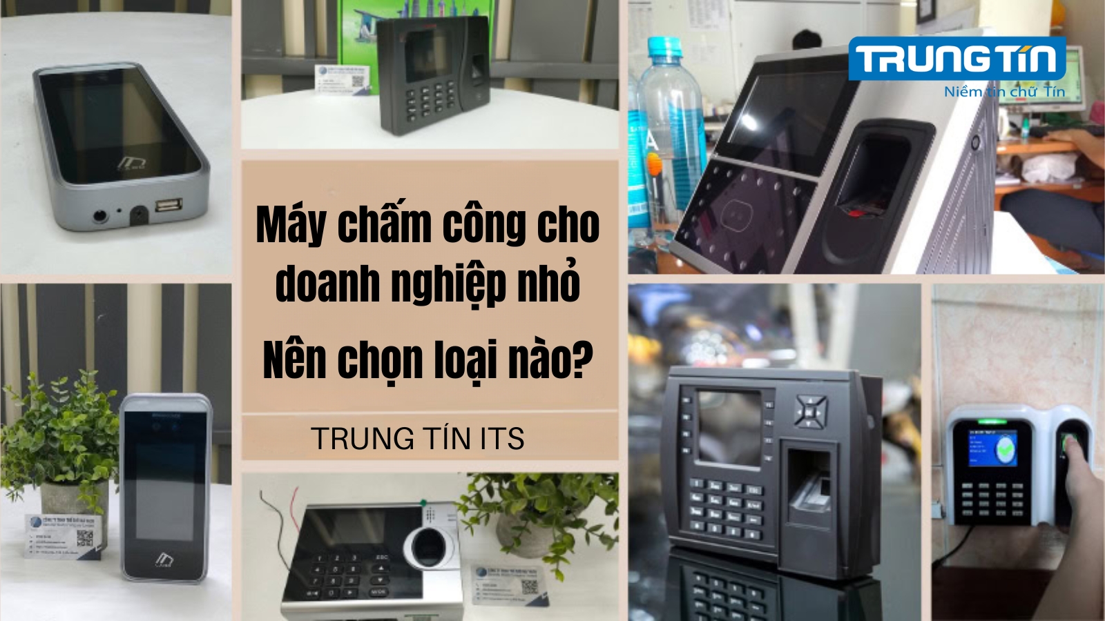 Máy chấm công cho doanh nghiệp nhỏ: Nên chọn loại nào? - Trung Tín ITS