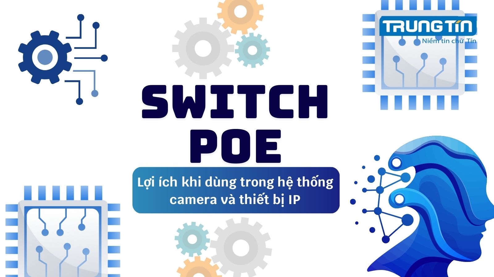 Switch PoE là gì? Lợi ích khi dùng trong hệ thống camera và thiết bị IP - Trung Tín ITS