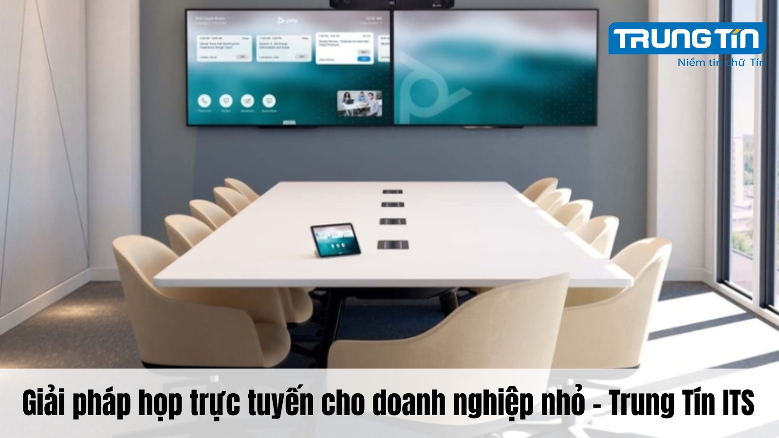 Giải pháp họp trực tuyến cho doanh nghiệp nhỏ - Trung Tín ITS