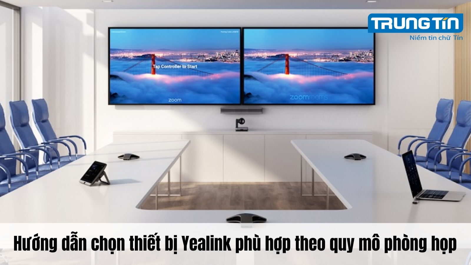 Hướng dẫn chọn thiết bị Yealink phù hợp theo quy mô phòng họp - Trung Tín ITS