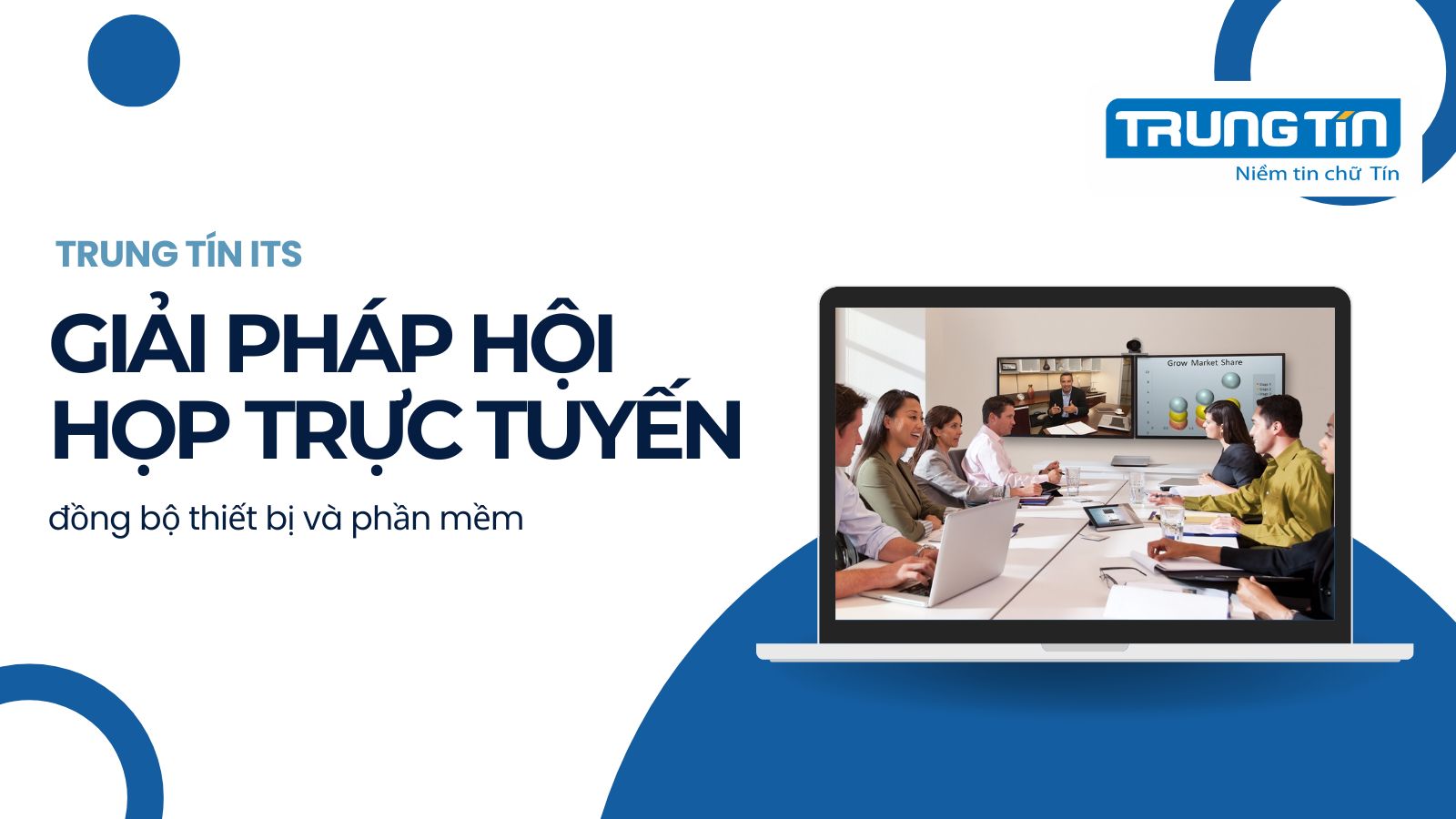 Giải pháp hội họp trực tuyến đồng bộ thiết bị và phần mềm - Trung Tín ITS