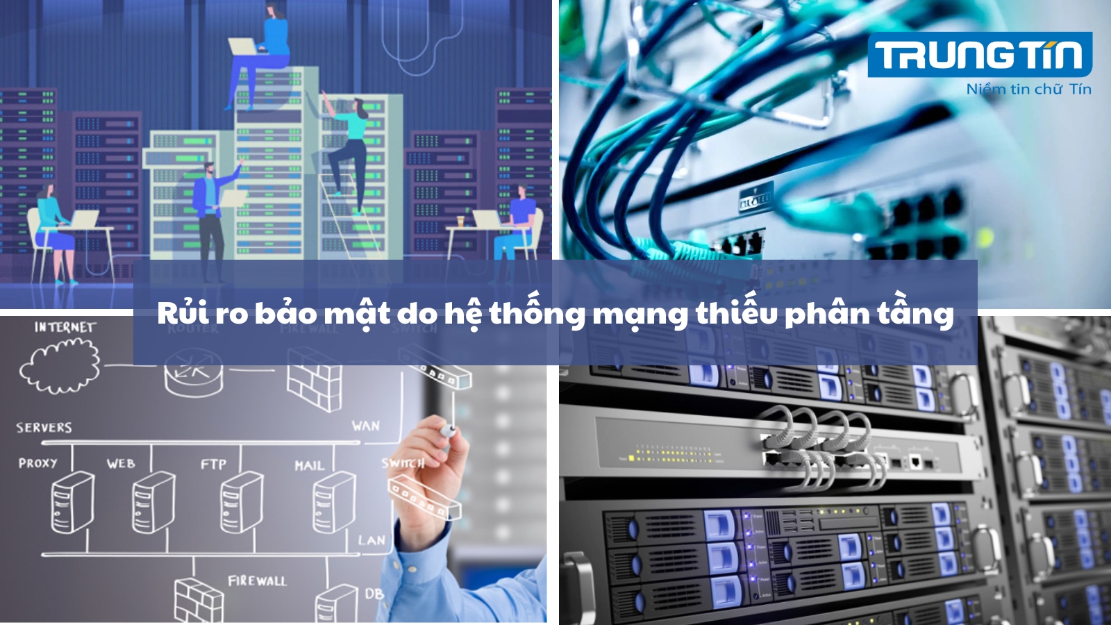 Rủi ro bảo mật do hệ thống mạng thiếu phân tầng – Trung Tín ITS