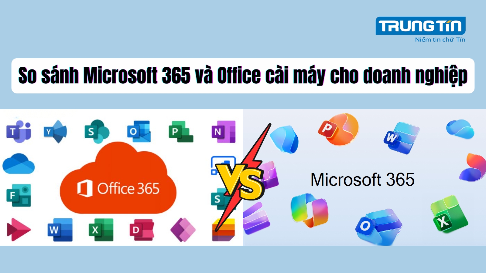 So sánh Microsoft 365 và Office cài máy cho doanh nghiệp - Trung Tín ITS