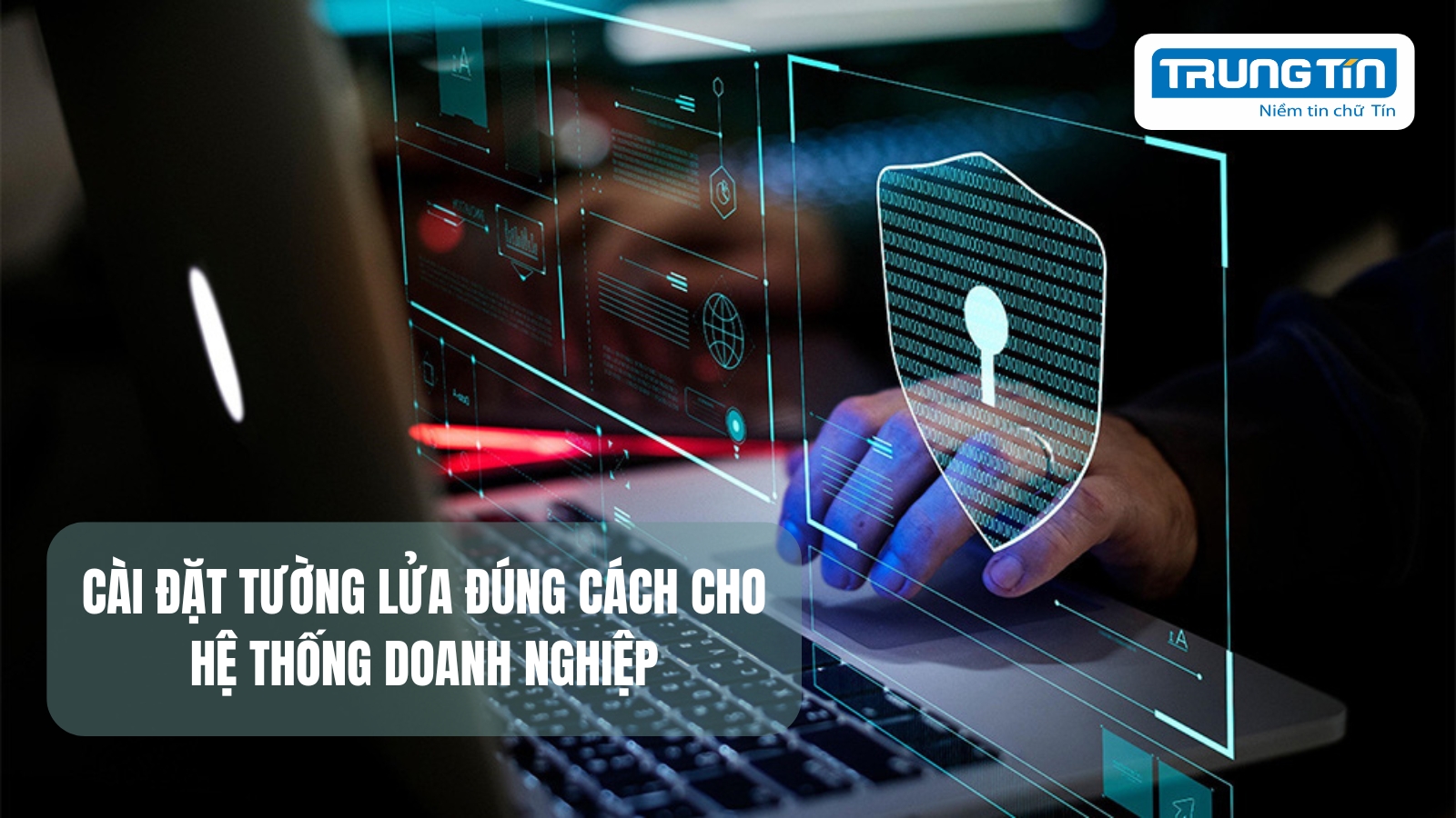 Cài đặt tường lửa là gì và vì sao doanh nghiệp bắt buộc phải triển khai?