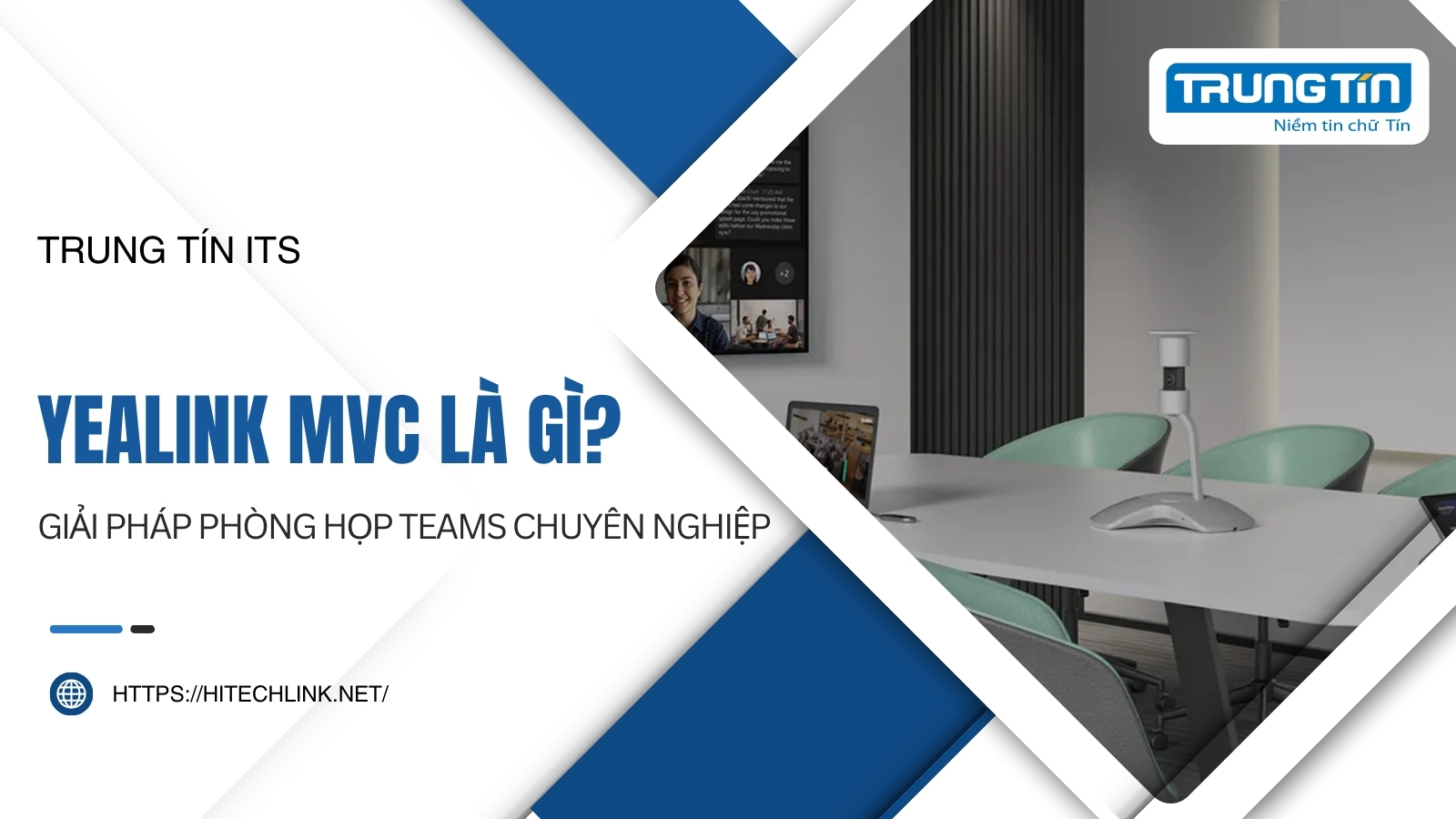 Yealink MVC là gì? Giải pháp phòng họp Teams chuyên nghiệp - Trung Tín ITS